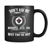 Don't Ask Me Why I'm A Winnipeg Jets Fan Ask Yourself