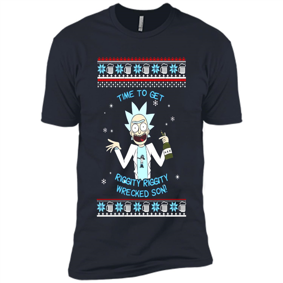 Rick and Morty Time to get Riggity Riggity Wrecked Son Christmas sweater - Premium Short Sleeve T-Shirt