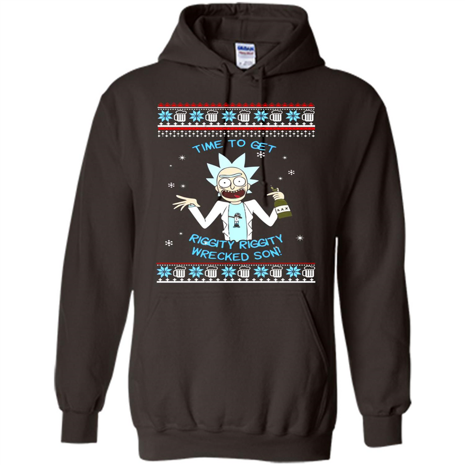 Rick and Morty Time to get Riggity Riggity Wrecked Son Christmas sweater - Hoodie