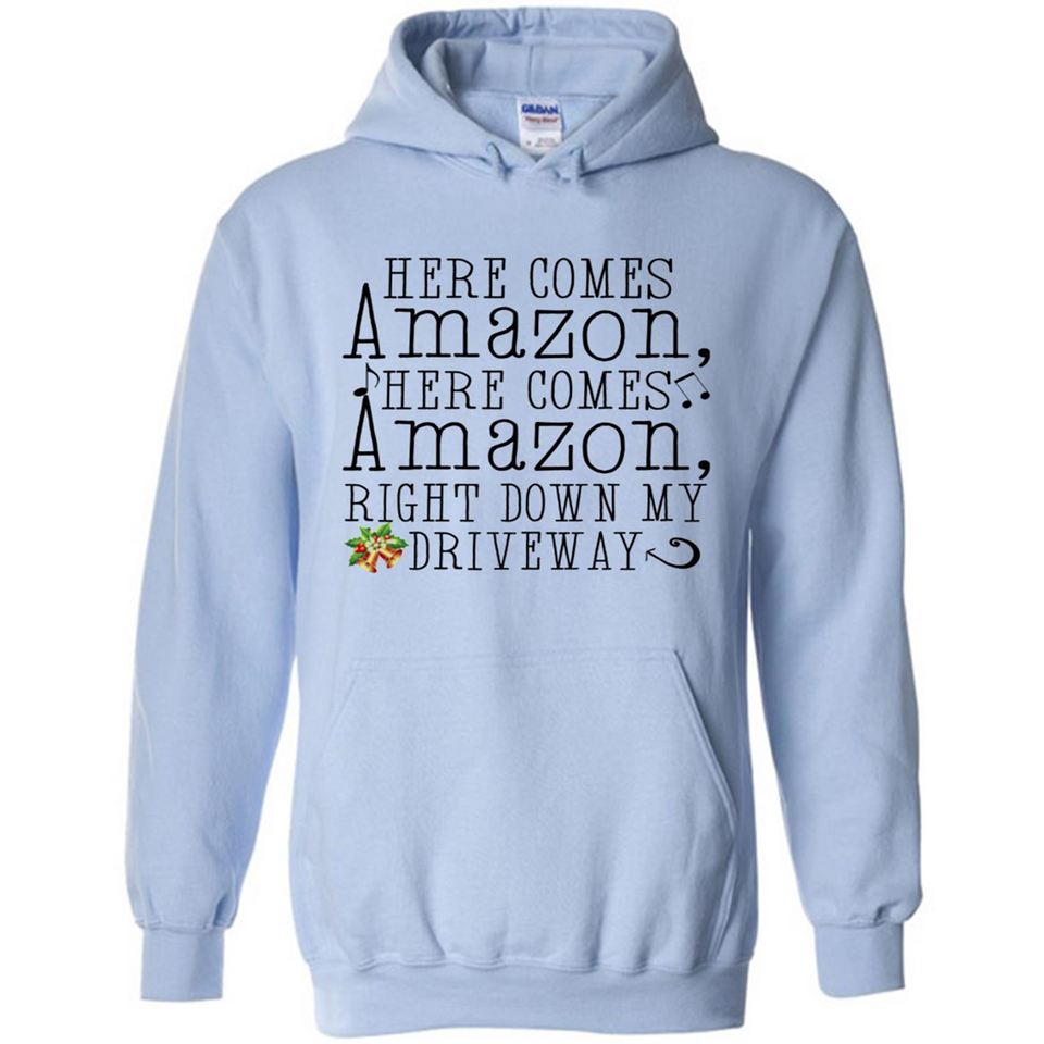 Here Comes Amazon Right Down My Driveway Christmas - Hoodie