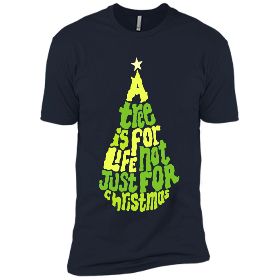 A Tree Is For Life Not Just For Christmas - Premium Short Sleeve T-Shirt