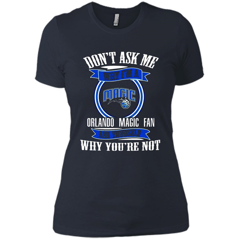 Don't Ask Me Why I'm A Orlando Magic Fan Ask Yourself