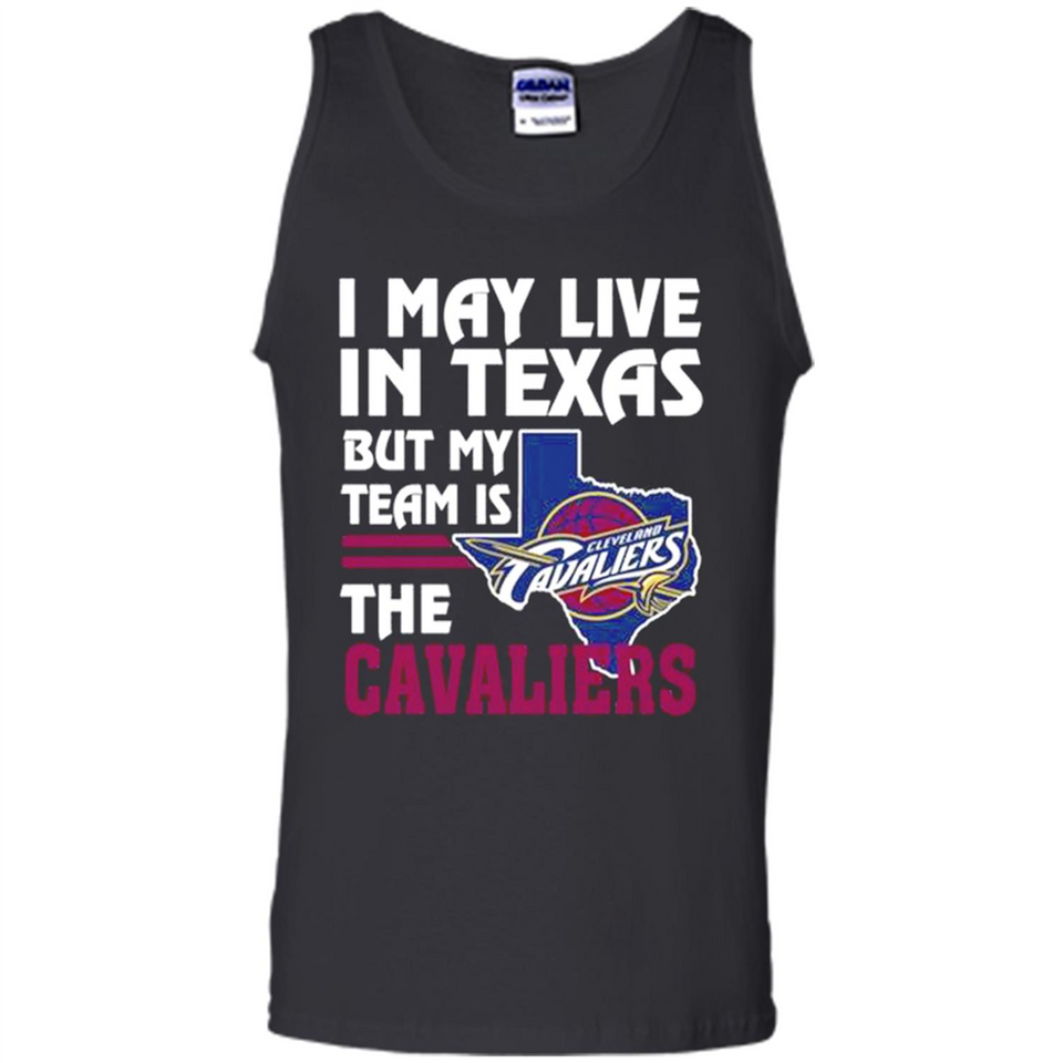 I May Live In Texas But My Team Is The Cavaliers - Tank Top