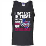 I May Live In Texas But My Team Is The Cavaliers - Tank Top