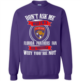 Don't Ask Me Why I'm A Florida Panthers Fan Ask Yourself