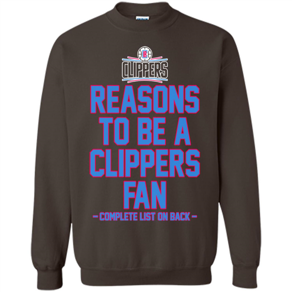 Reasons to be a LA Clippers Fan Complete List on Back - Sweatshirt