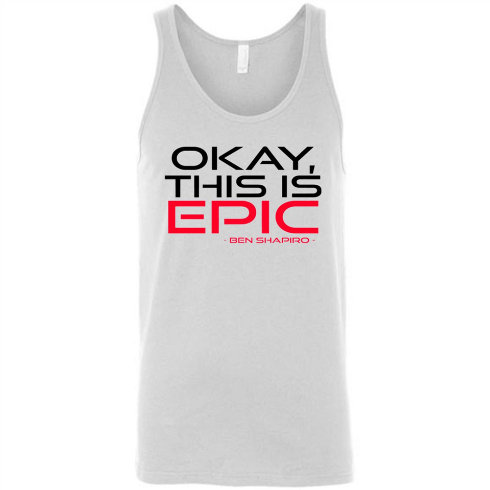 Okay, This is Epic' Ben Shapiro Quote - Canvas Unisex Tank