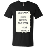 Dear Santa Leave Presents Take Sister Christmas - Men's V-Neck