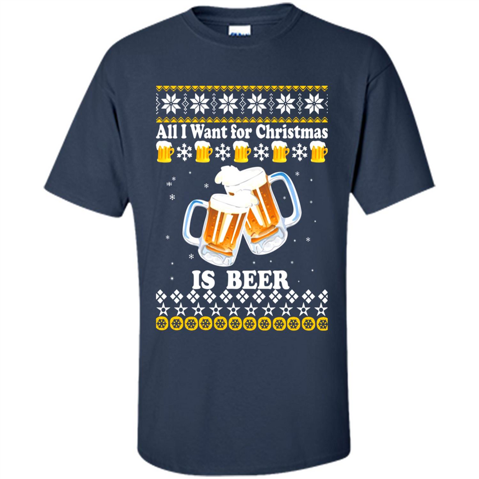 All I want for Christmas is Beer sweater - Shirt