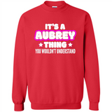 It's A Aubrey Thing You Wouldn't Understand - Sweatshirt