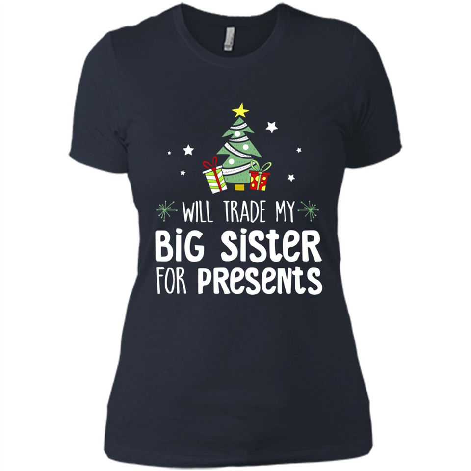 Will Trade My Big Sister For Presents Christmas - Ladies' Boyfriend T-Shirt