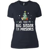 Will Trade My Big Sister For Presents Christmas - Ladies' Boyfriend T-Shirt