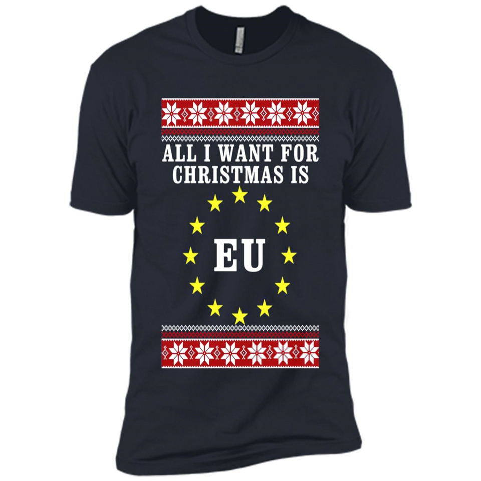 All I want for Christmas is EU ugly - Premium Short Sleeve T-Shirt
