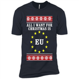 All I want for Christmas is EU ugly - Premium Short Sleeve T-Shirt