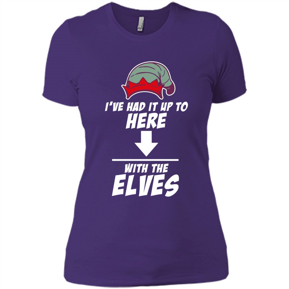 Ive Had It Up To Here With The Elves 1 - Ladies' Boyfriend T-Shirt