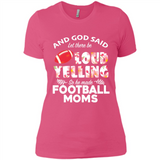God Said let There Be Loud Yelling So He Made Football Moms - Ladies' Boyfriend T-Shirt