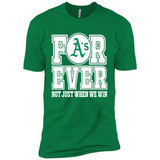 Oakland Athletics Forever For ever not just when we win - Premium Short Sleeve T-Shirt