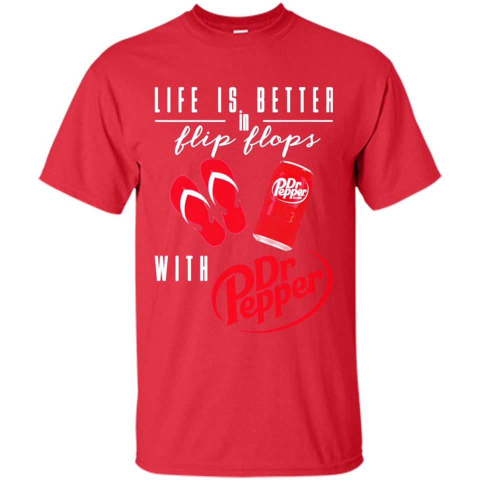 LIFE IS BETTER IN FLIP FLOPS WITH DR PEPPER