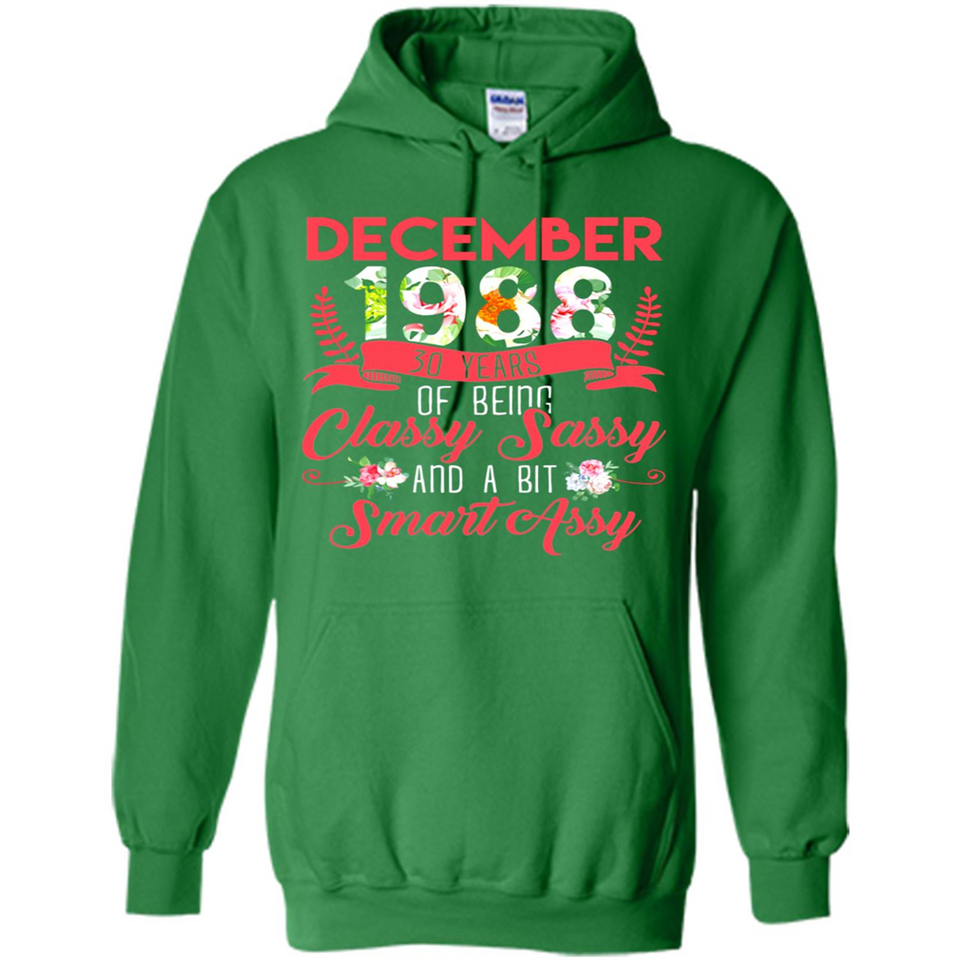 December 1988 30 Years Of Being Classy Sassy - Hoodie