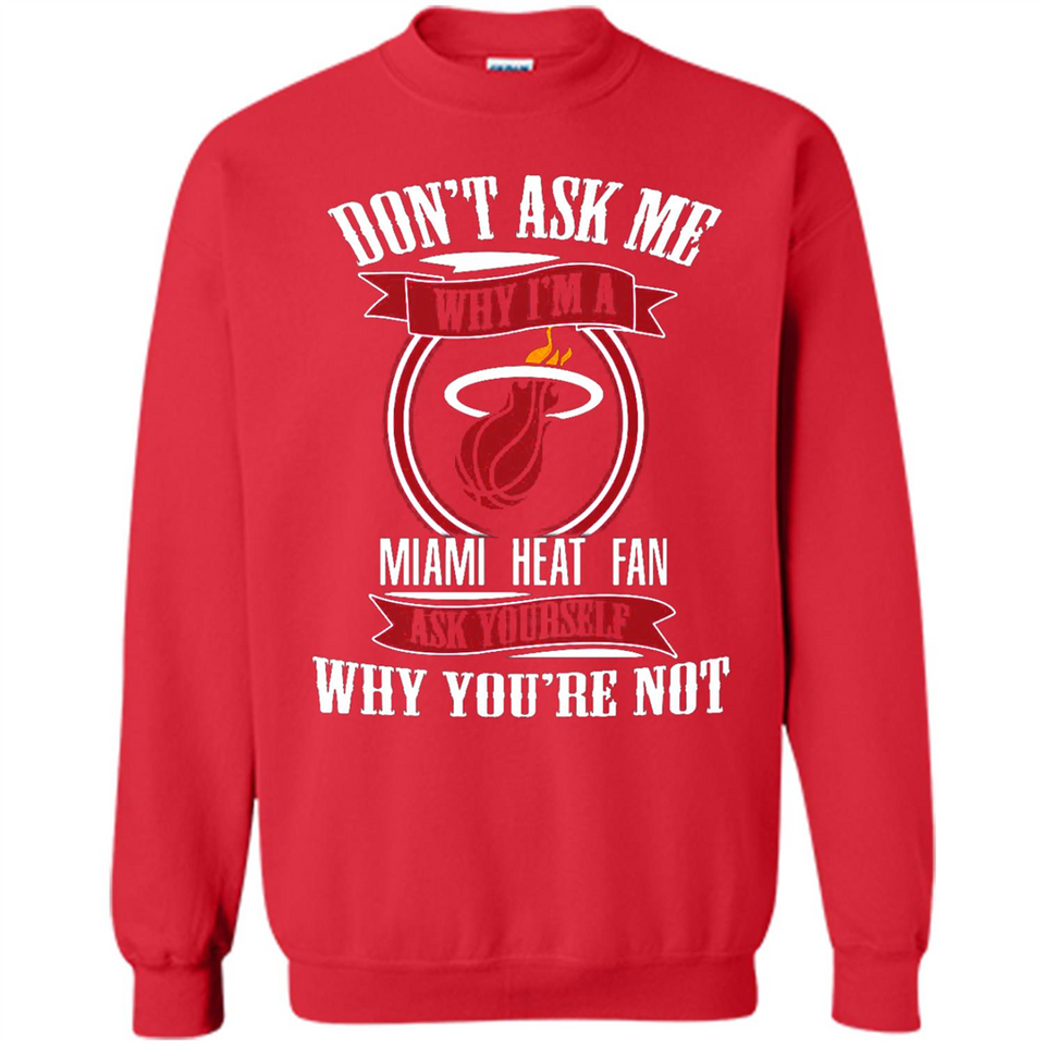 Don't Ask Me Why I'm A Miami Heat Fan Ask Yourself