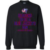 Reasons to be a Columbus Blue Jackets Fan Complete List on Back - Sweatshirt