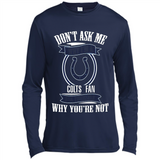 Don't Ask Me Why I'm A Indianapolis Colts Fan Ask Yourself