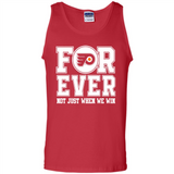 Philadelphia Flyers Forever For ever not just when we win - Tank Top