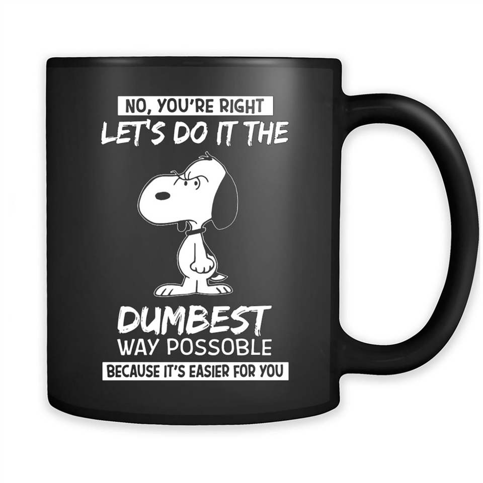 Snoopy Let's Do It The Dumbest Way Possible