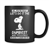 Snoopy Let's Do It The Dumbest Way Possible