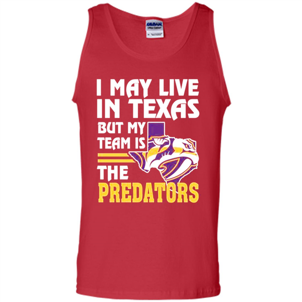 I May Live In Texas But My Team Is The Predators - Tank Top