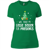 Will Trade My Little Sister For Presents Christmas - Ladies' Boyfriend T-Shirt