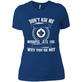 Don't Ask Me Why I'm A Winnipeg Jets Fan Ask Yourself