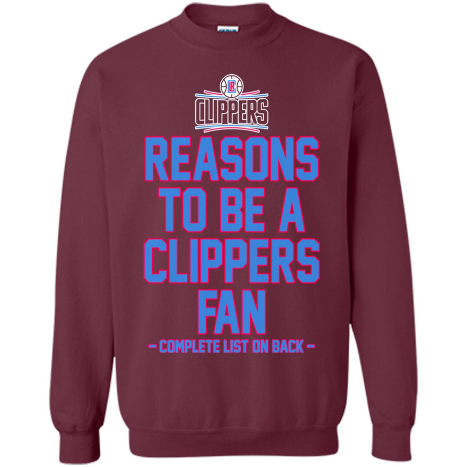 Reasons to be a LA Clippers Fan Complete List on Back - Sweatshirt