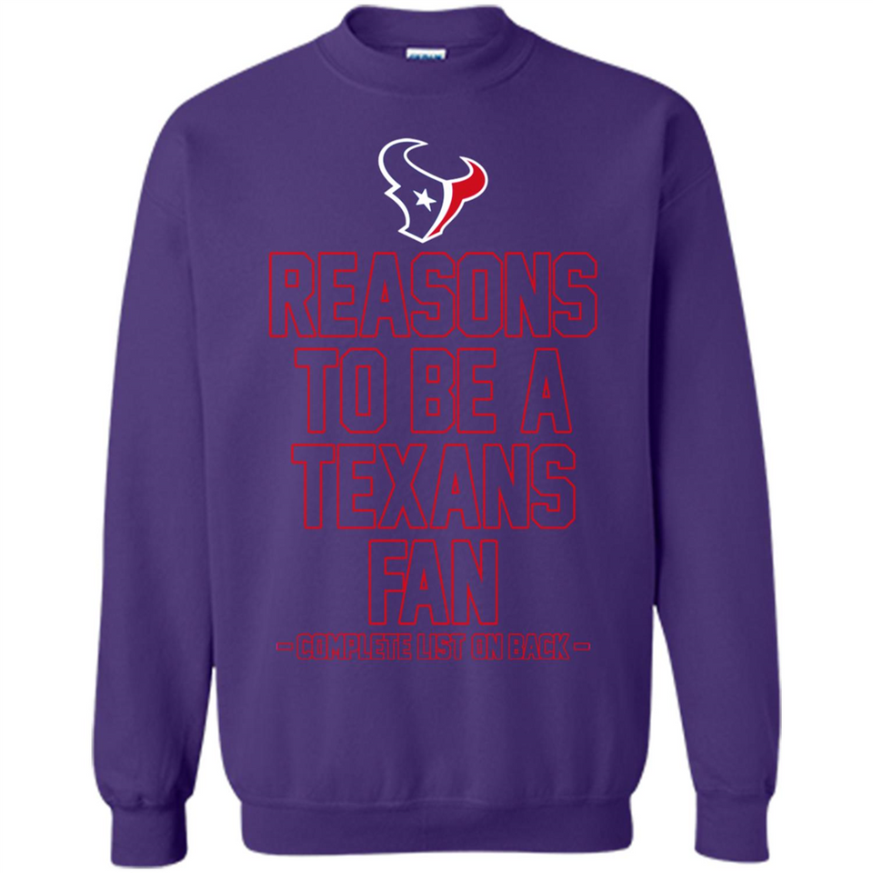 Reasons to be a Houston Texans Fan Complete List on Back - Sweatshirt