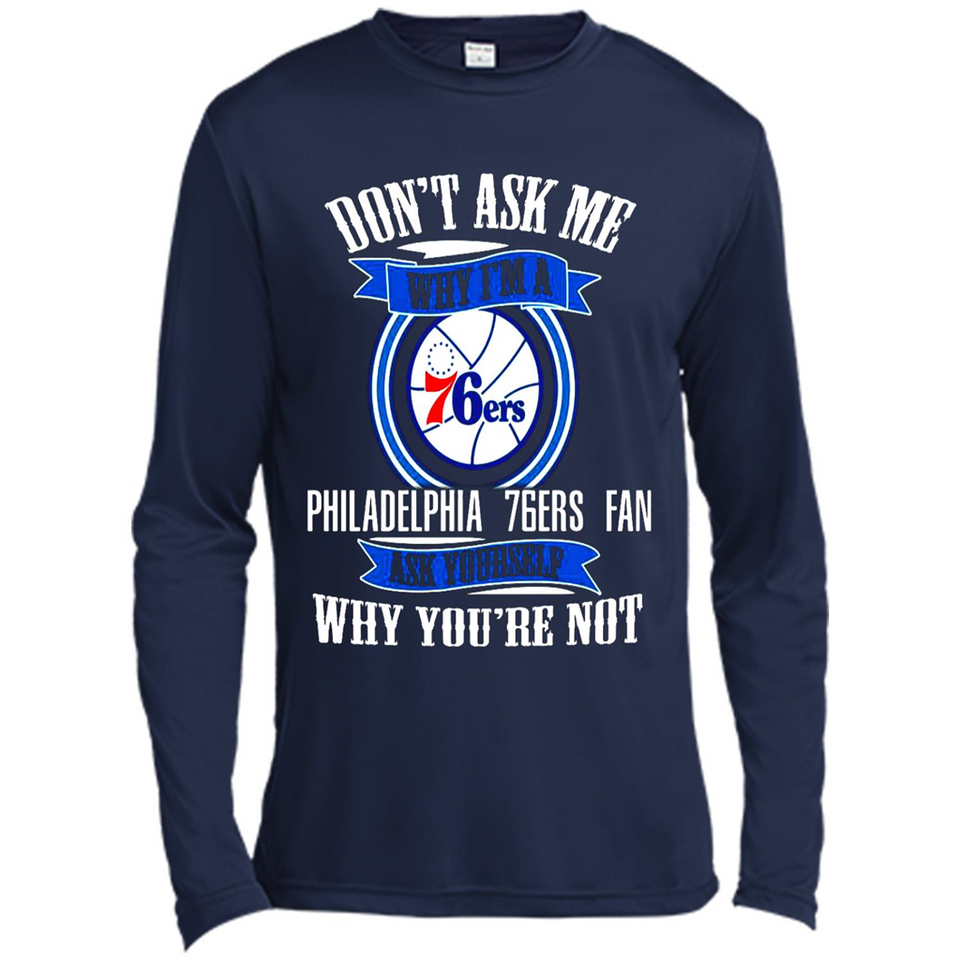 Don't Ask Me Why I'm A Philadelphia 76ers Fan Ask Yourself