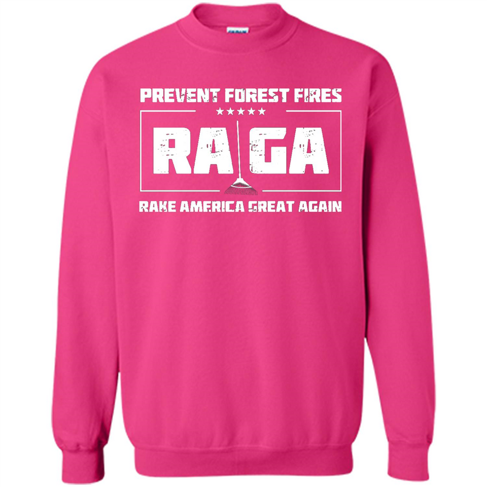 Prevent Forest Fires Rake America Great Again Shirt PINGPONG - Sweatshirt