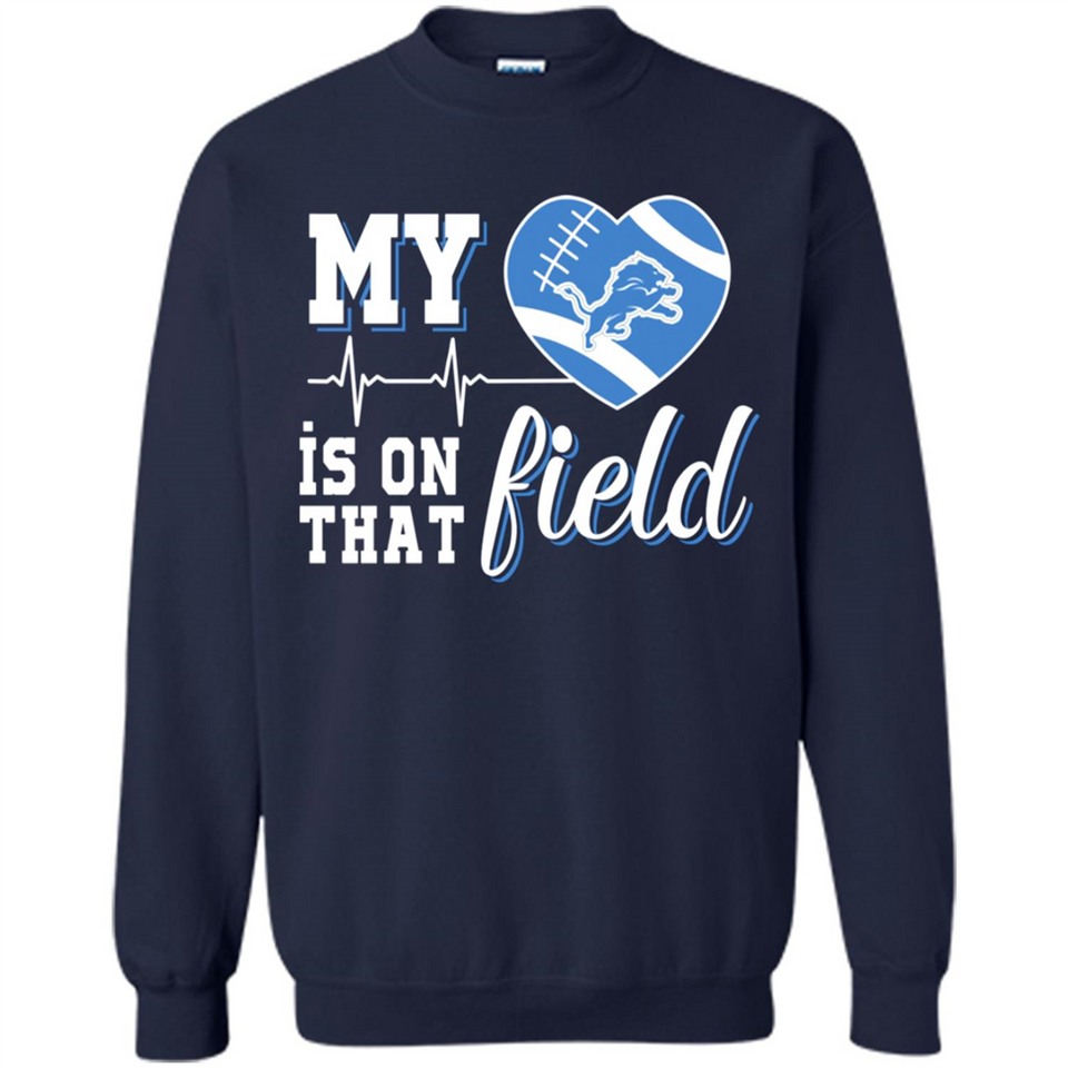 Detroit Lions Football My Heart is on that Field - Sweatshirt