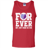 Memphis Grizzlies Forever For ever not just when we win - Tank Top