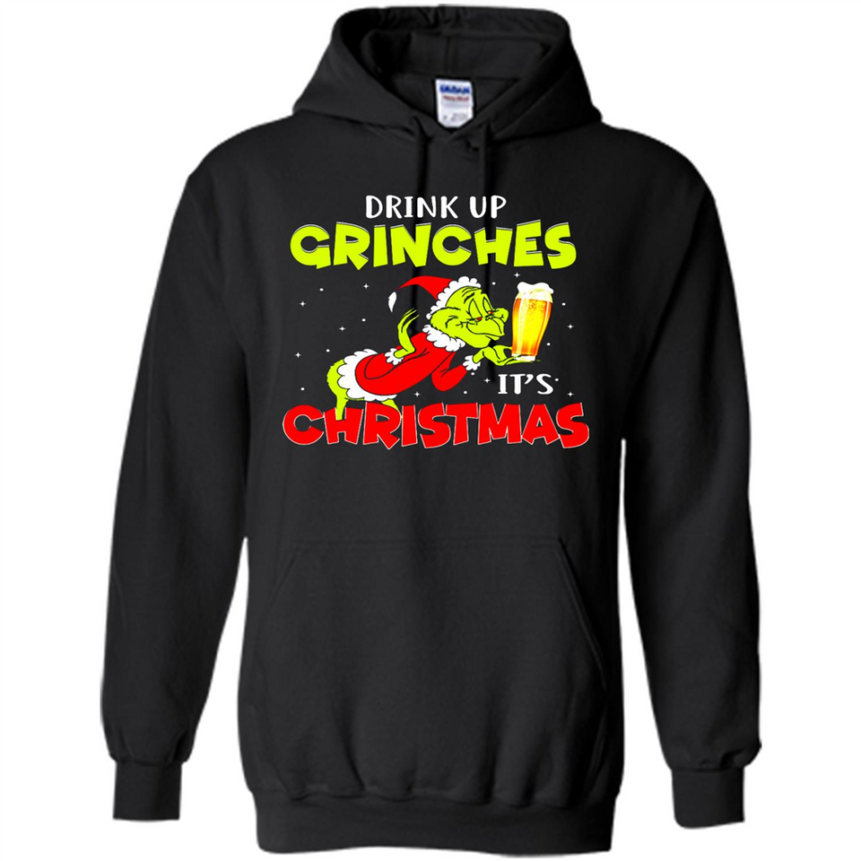 Drink Up Grinches it_s Christmas - Merry Xmas Sweatshirt - Hoodie