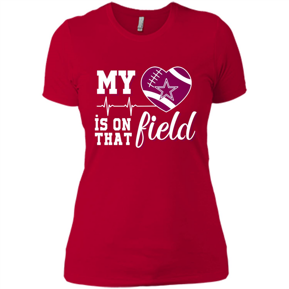 Dallas Cowboys Football My Heart is on that Field - Ladies' Boyfriend T-Shirt