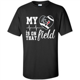 Houston Texans Football My Heart is on that Field - Shirt
