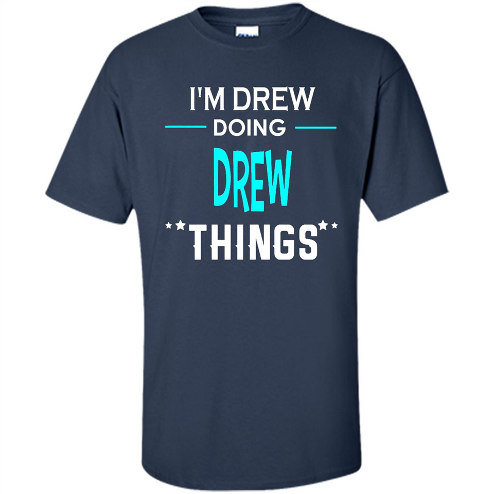 I'm Drew Doing Drew Things Funny First Name - Shirt
