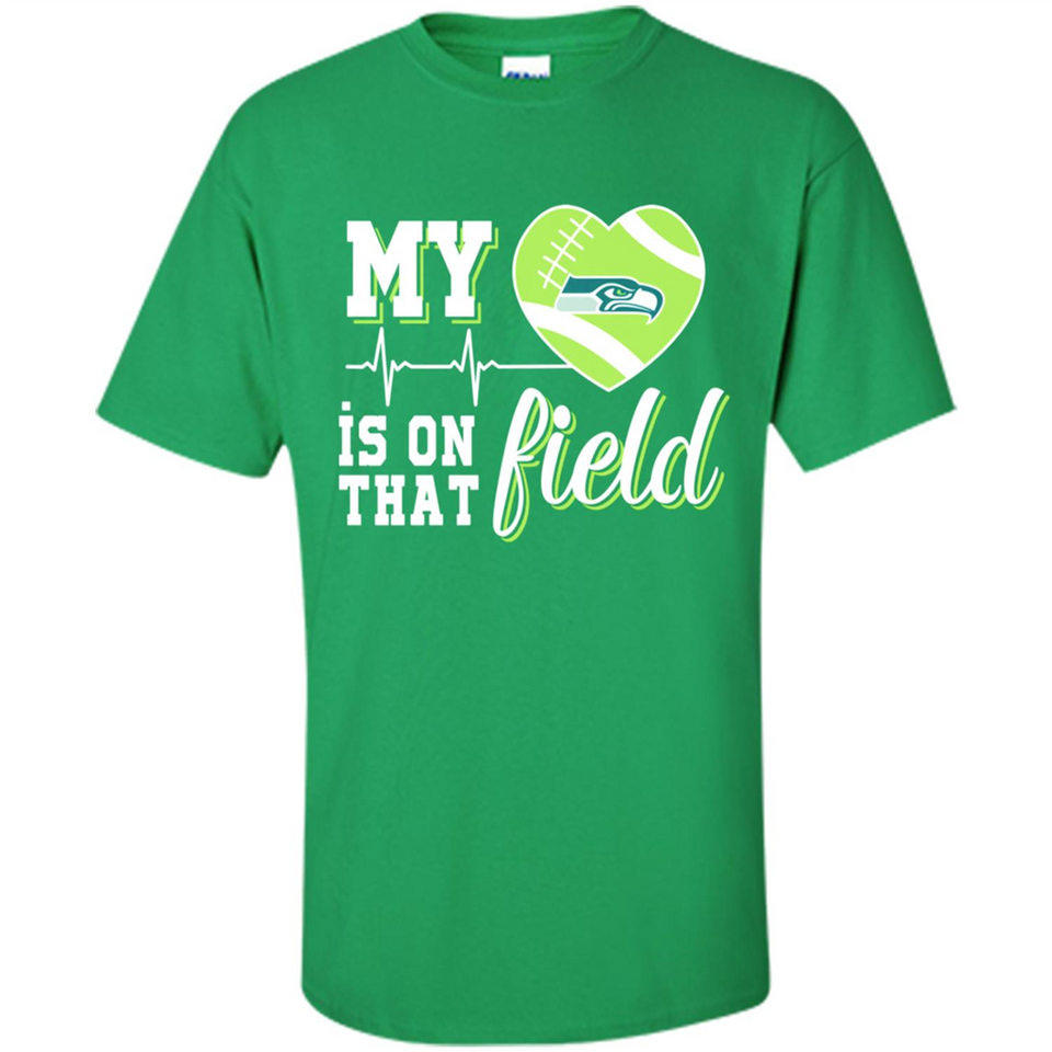 Seattle Seahawks Football My Heart is on that Field - Shirt