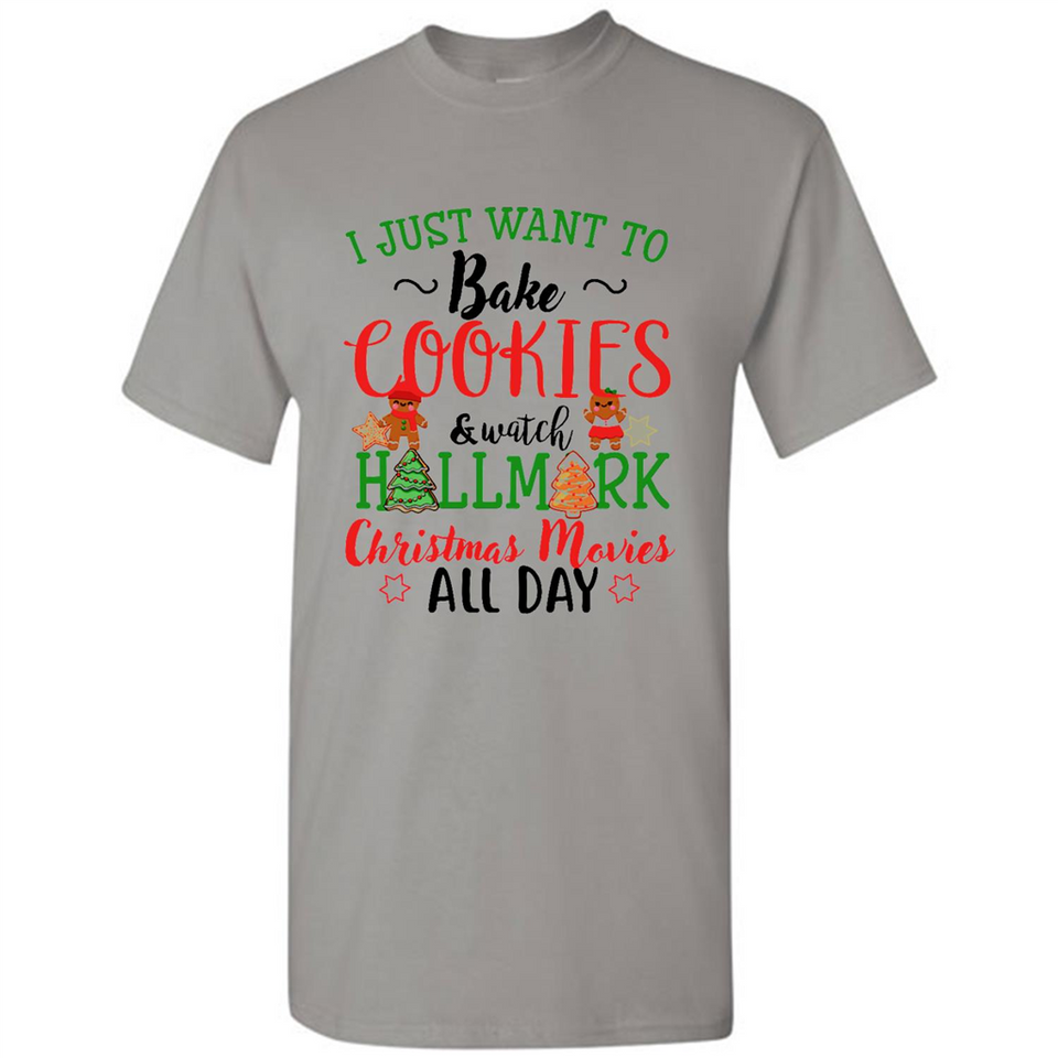 I just Want to bake Cookies and watch Hallmark Christmas movies White T-Shirt - Shirt