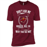 Don't Ask Me Why I'm A Minnesota Wild Fan Ask Yourself