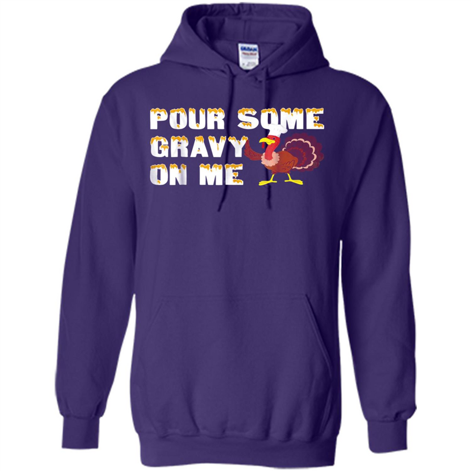 Pour Some Gravy On Me Funny Turkey Thanksgiving