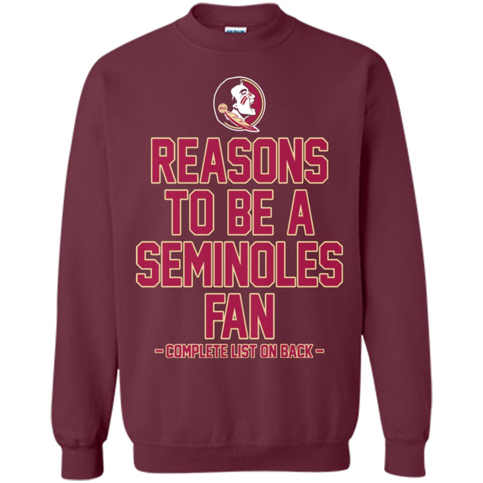 Reasons to be a Florida State Seminoles Fan Complete List on Back - Sweatshirt