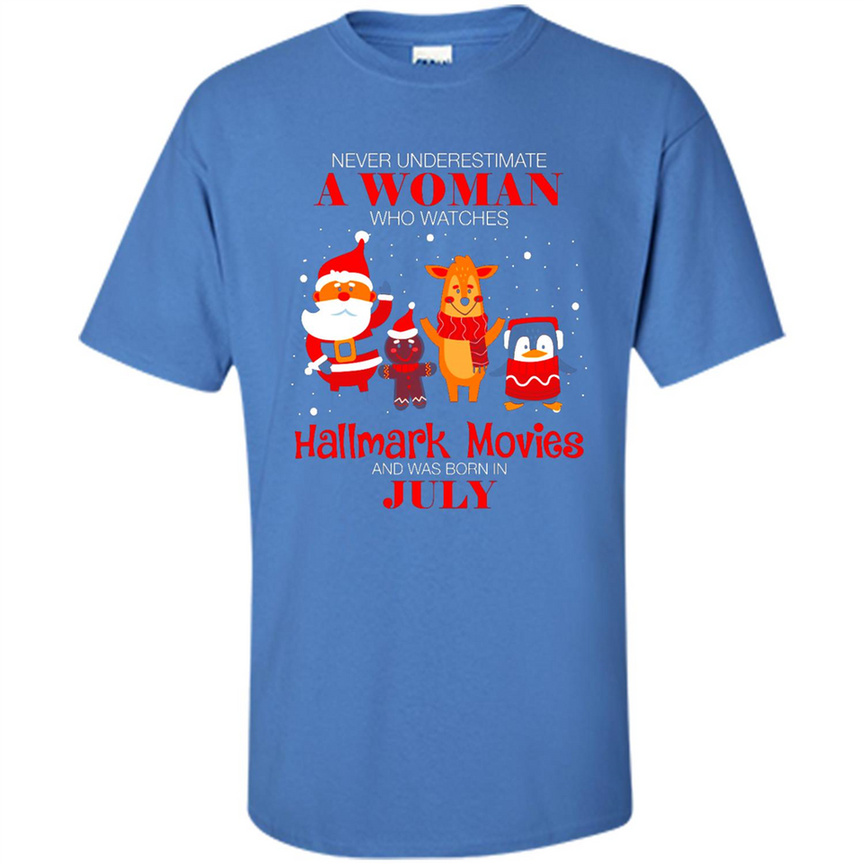 Never Underestimate A July Woman Watches Hallmark Movies Sweatshirt - Shirt