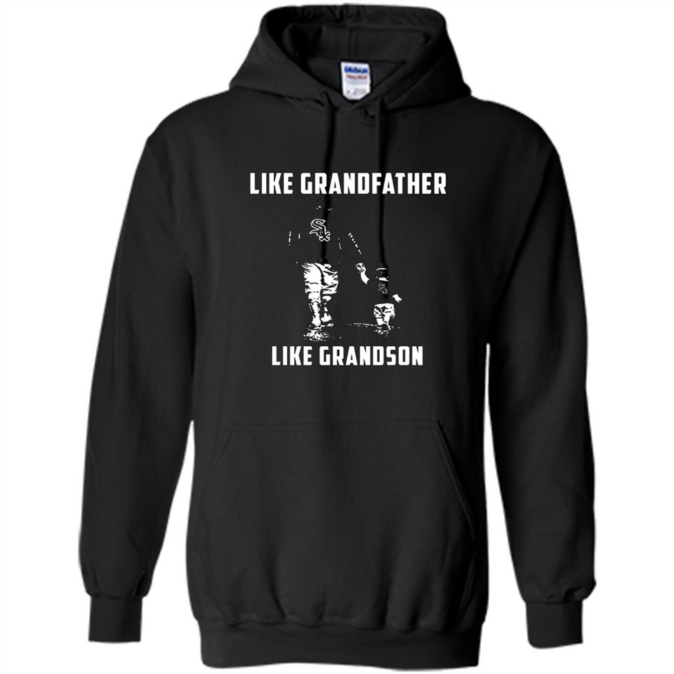 Chicago White Sox GrandFather Like GrandSon - Hoodie