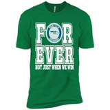 Seattle Seahawks Forever For ever not just when we win - Premium Short Sleeve T-Shirt